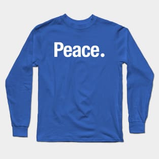 Peace. Long Sleeve T-Shirt